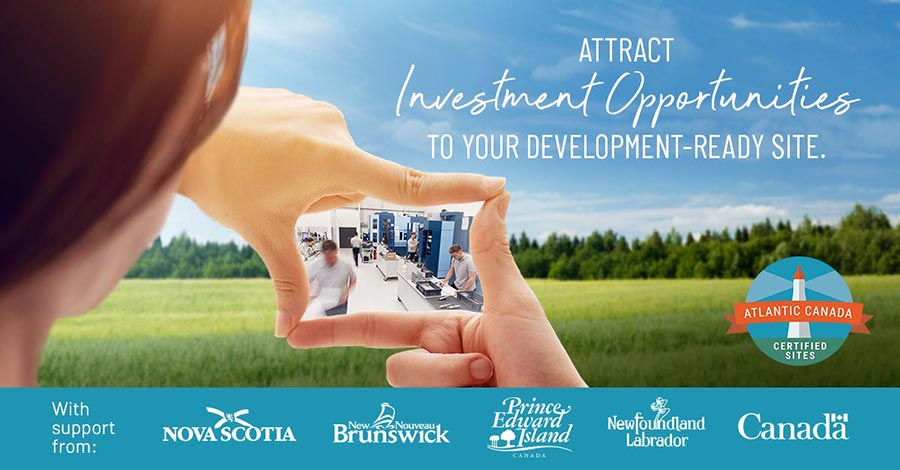 An ad for Atlantic Canada Certified Sites. It says "Attract investment opportunities to your development-ready site." The logos of the Atlantic provinces appear along the bottom. The photo is a woman looking at an empty field.